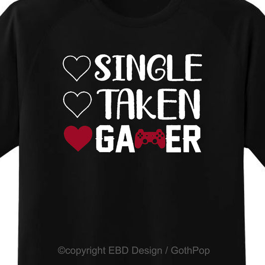 Single Taken Gamer T Shirt and More