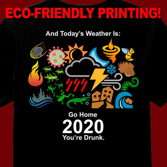 Today's Weather is T-Shirt/ 2020 Commemorative Tee / 2020, you're Drunk / On Black