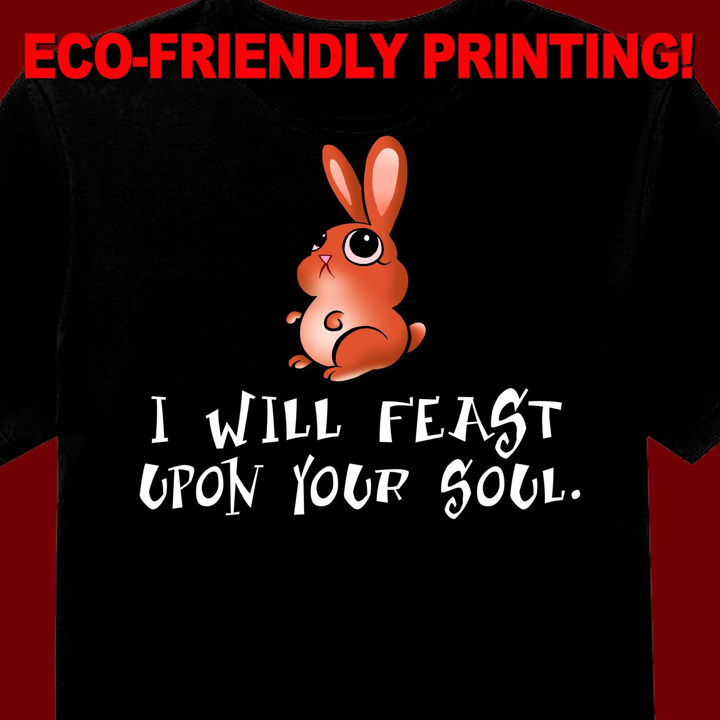 I Will Feast Upon Your Soul Bunny T-Shirt / Death Bunny Tee / Bunny Gift