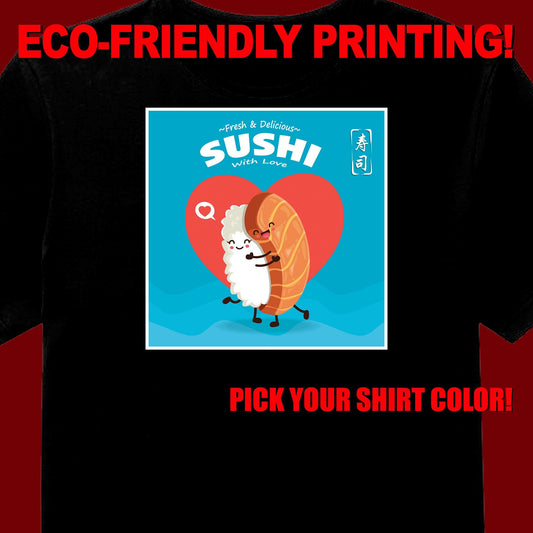 Sushi With Love T Shirt, Love Sushi, Sushi Tee, Sushi Gift, Sushi Clothing